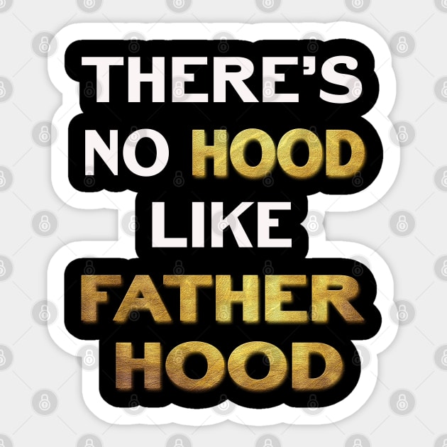 Theres No Hood Like FatherHood Sticker by familycuteycom